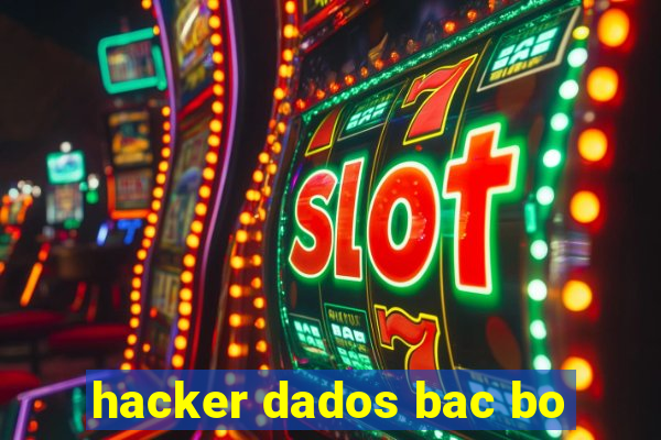 hacker dados bac bo