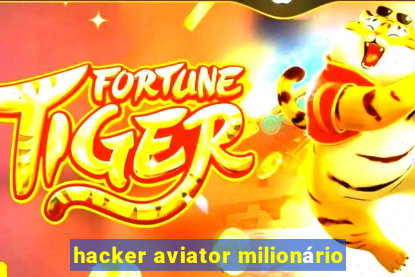 hacker aviator milionário