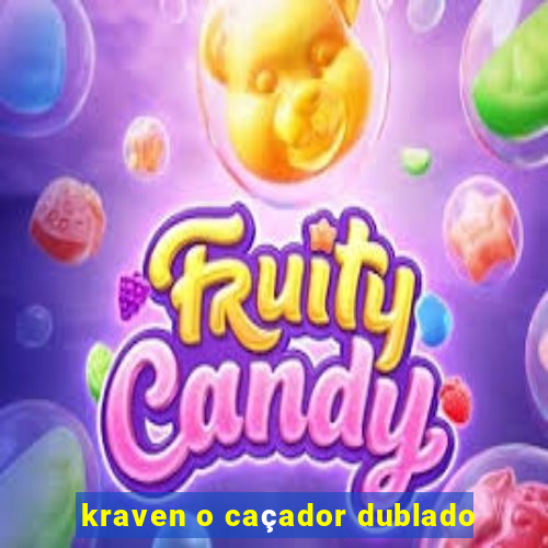 kraven o caçador dublado