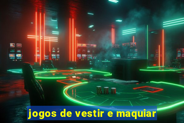 jogos de vestir e maquiar