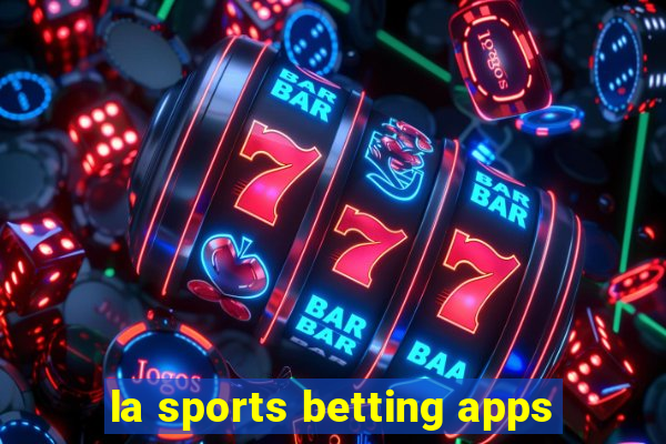 la sports betting apps