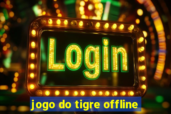 jogo do tigre offline