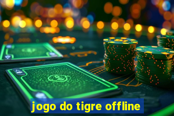 jogo do tigre offline