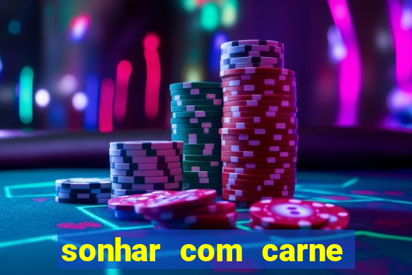 sonhar com carne assada jogo do bicho