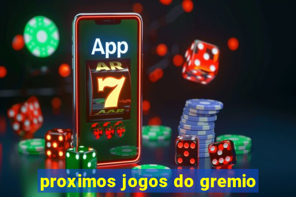 proximos jogos do gremio