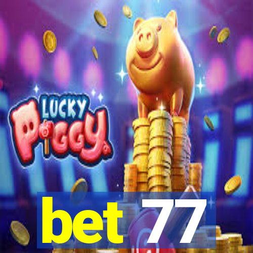 bet 77