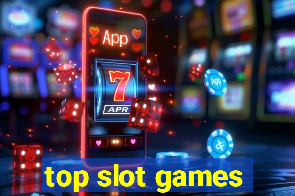 top slot games