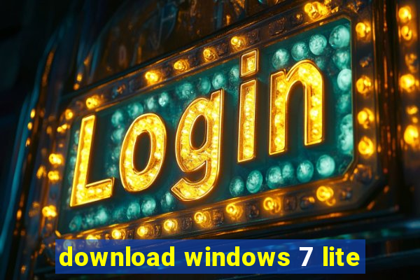 download windows 7 lite