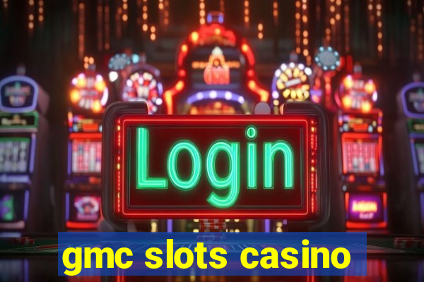 gmc slots casino