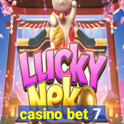 casino bet 7