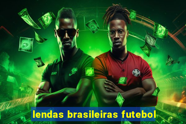 lendas brasileiras futebol