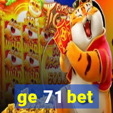 ge 71 bet