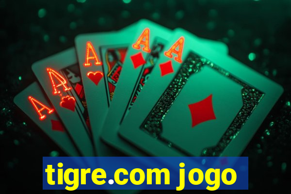 tigre.com jogo