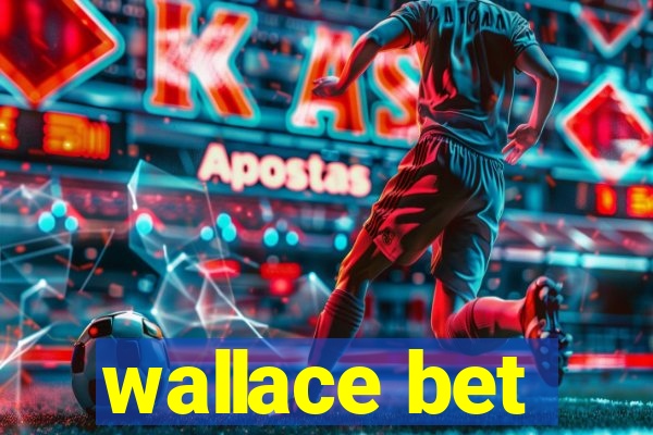 wallace bet