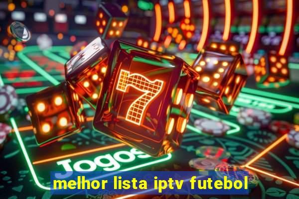 melhor lista iptv futebol