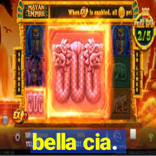 bella cia.