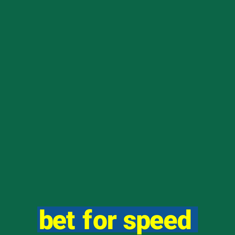 bet for speed