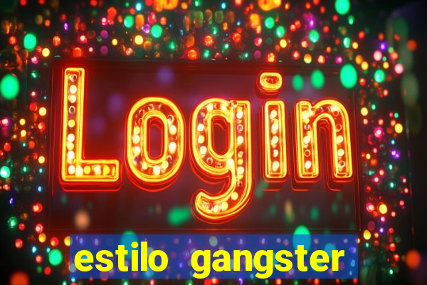 estilo gangster shopping popular