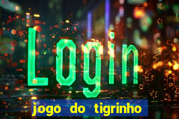 jogo do tigrinho de 5 reais