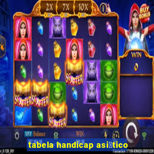 tabela handicap asi谩tico