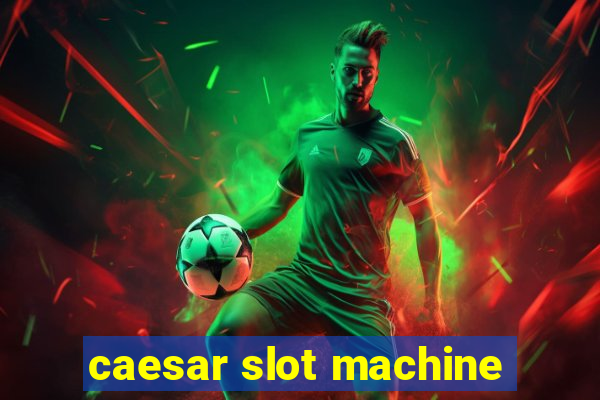 caesar slot machine