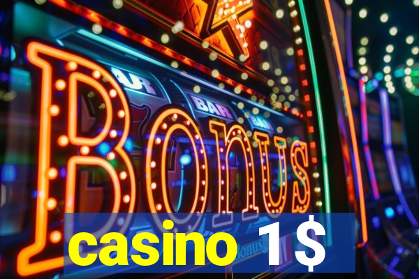 casino 1 $