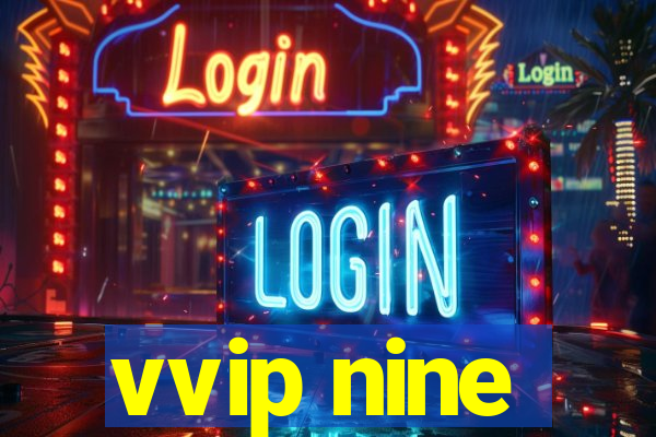 vvip nine