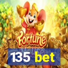 135 bet