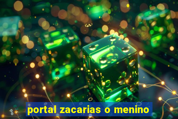 portal zacarias o menino