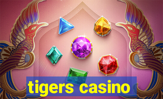 tigers casino