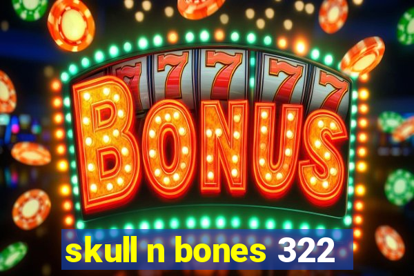 skull n bones 322