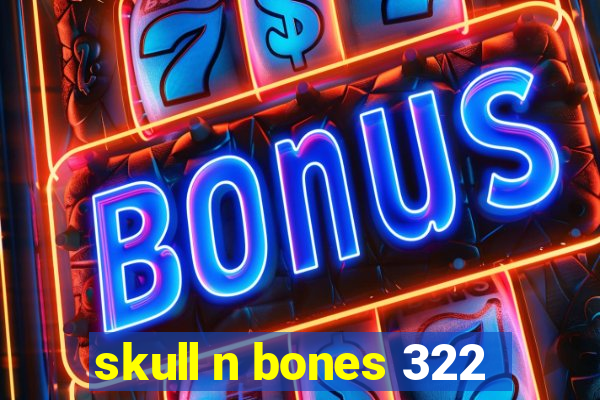 skull n bones 322