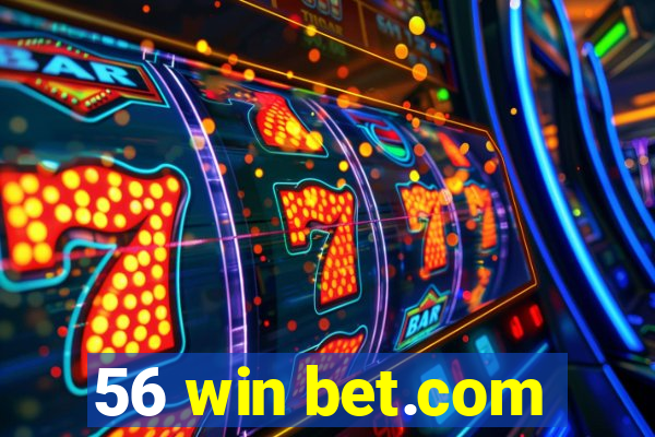 56 win bet.com