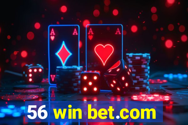 56 win bet.com