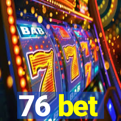 76 bet