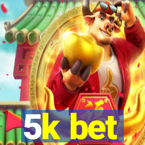 5k bet