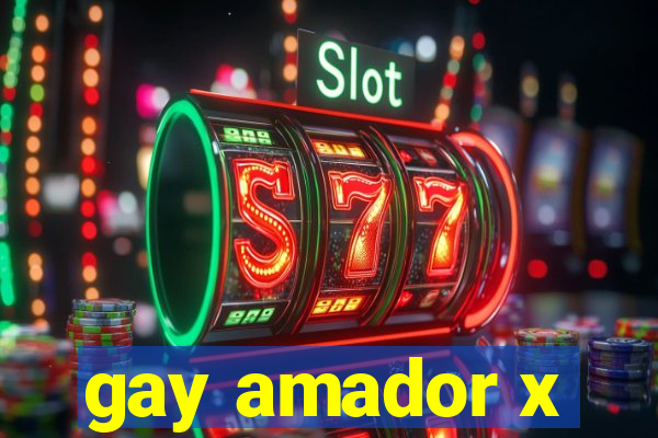 gay amador x