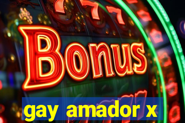 gay amador x