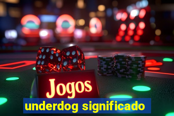 underdog significado