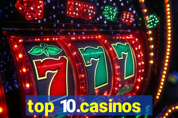 top 10.casinos