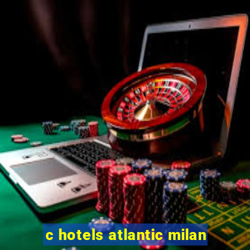 c hotels atlantic milan