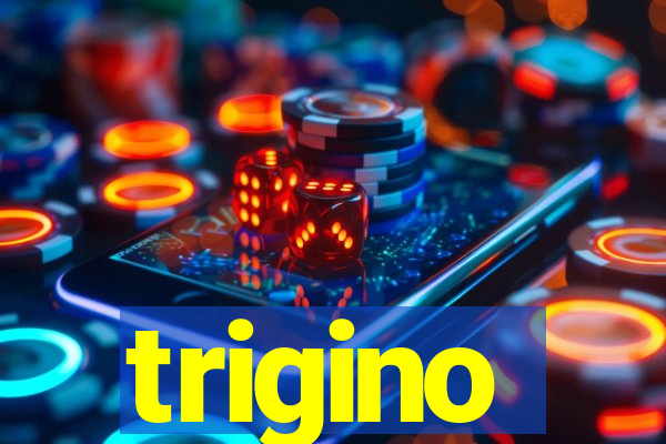 trigino