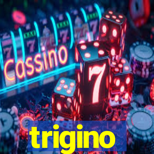 trigino