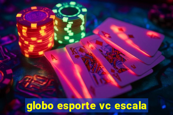 globo esporte vc escala