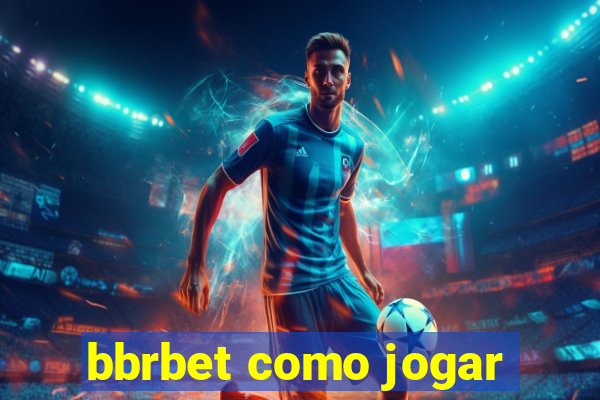 bbrbet como jogar