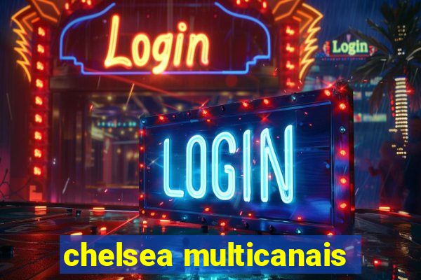 chelsea multicanais