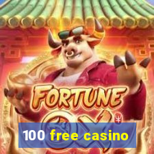 100 free casino