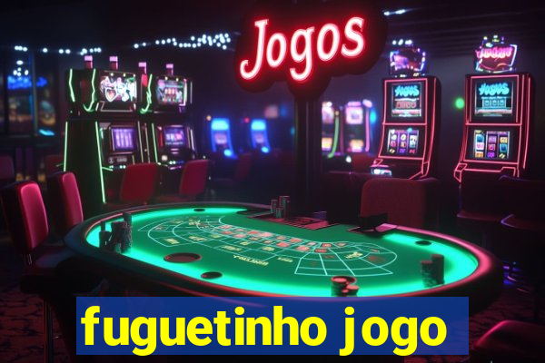 fuguetinho jogo