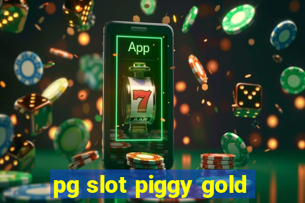 pg slot piggy gold