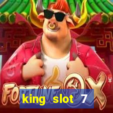 king slot 7 reclame aqui